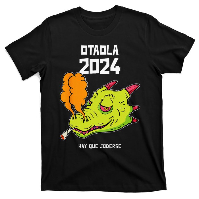 Otaola 2024 Hay Que Joderse Funny Dragon Marijuana Legal T-Shirt