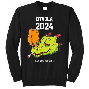 Otaola 2024 Hay Que Joderse Funny Dragon Marijuana Legal Tall Sweatshirt