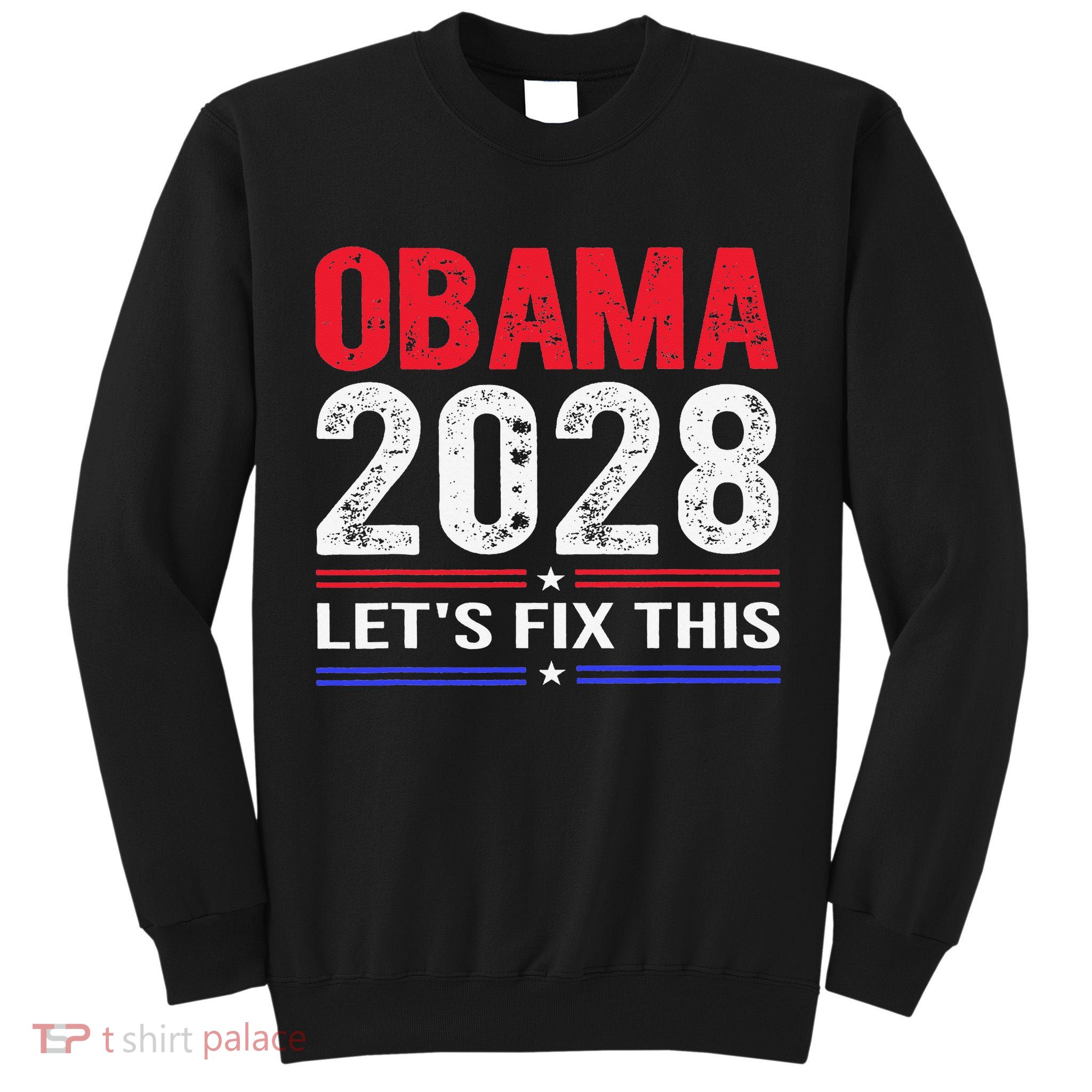 Obama 2028 Lets Fix This Tall Sweatshirt