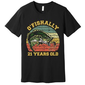 OFishally 21 Years Old Fishing Birthday Theme Party 21st Premium T-Shirt