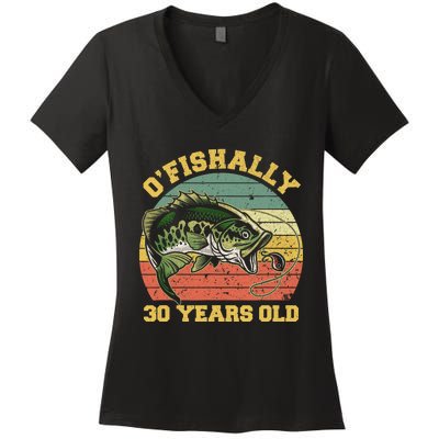 OFishally 30 Years Old Fishing Birthday Theme Party 30th Women's V-Neck T-Shirt