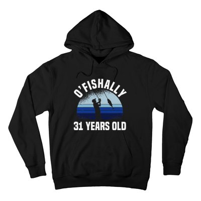 Ofishally 31 Years Old Fisherman 31st Birthday Fishing Hoodie