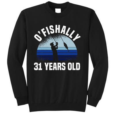 Ofishally 31 Years Old Fisherman 31st Birthday Fishing Tall Sweatshirt