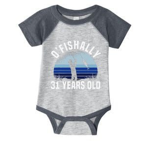 Ofishally 31 Years Old Fisherman 31st Birthday Fishing Infant Baby Jersey Bodysuit