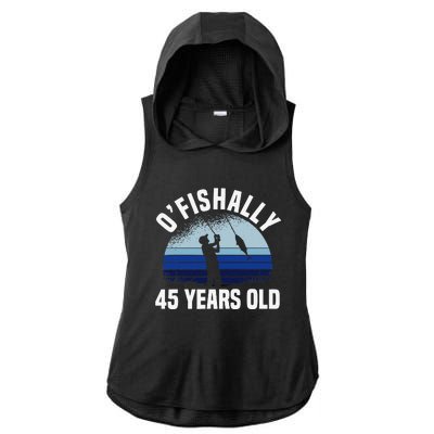 Ofishally 45 Years Old Fisherman 45th Birthday Fishing Ladies PosiCharge Tri-Blend Wicking Draft Hoodie Tank