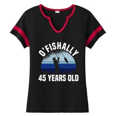 Ofishally 45 Years Old Fisherman 45th Birthday Fishing Ladies Halftime Notch Neck Tee