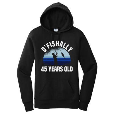 Ofishally 45 Years Old Fisherman 45th Birthday Fishing Women's Pullover Hoodie