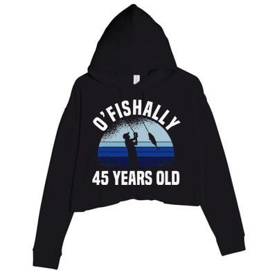 Ofishally 45 Years Old Fisherman 45th Birthday Fishing Crop Fleece Hoodie