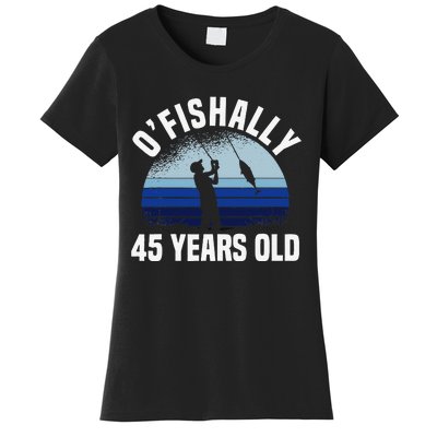 Ofishally 45 Years Old Fisherman 45th Birthday Fishing Women's T-Shirt