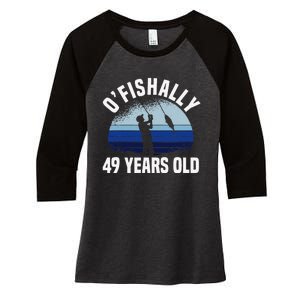 Ofishally 49 Years Old Fisherman 49th Birthday Fishing Women's Tri-Blend 3/4-Sleeve Raglan Shirt