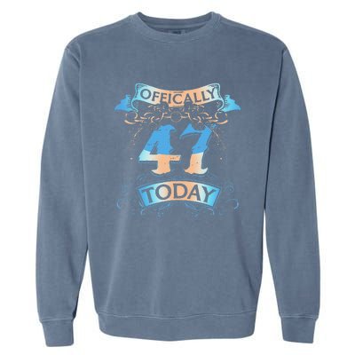 Offically 47 Years Old Today 47th Birthday Gift Garment-Dyed Sweatshirt