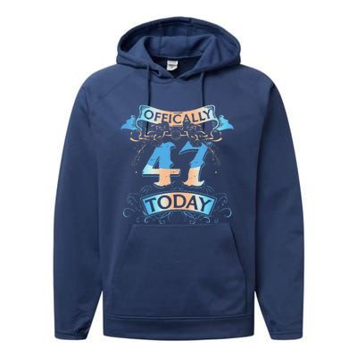 Offically 47 Years Old Today 47th Birthday Gift Performance Fleece Hoodie