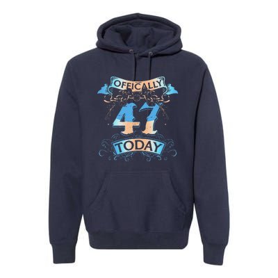 Offically 47 Years Old Today 47th Birthday Gift Premium Hoodie