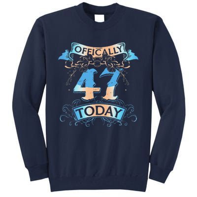 Offically 47 Years Old Today 47th Birthday Gift Tall Sweatshirt