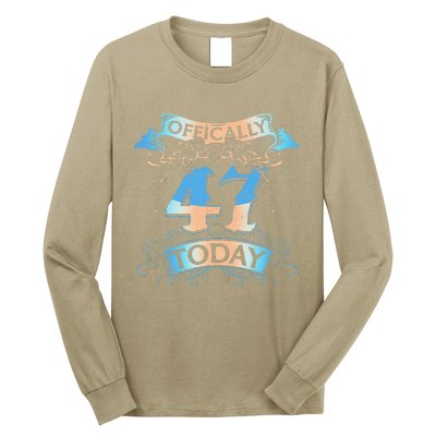 Offically 47 Years Old Today 47th Birthday Gift Long Sleeve Shirt