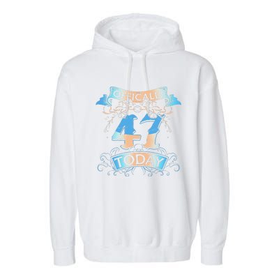 Offically 47 Years Old Today 47th Birthday Gift Garment-Dyed Fleece Hoodie