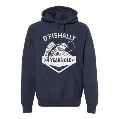 O'fishally 4 Years Old Funny Officially 4th Bday Fishing Premium Hoodie