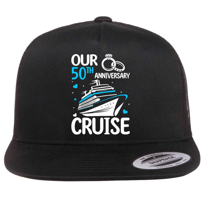 Our 50th Wedding Anniversary Cruise 50 Years Anniversary Flat Bill Trucker Hat