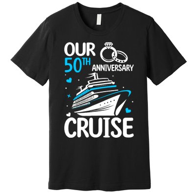 Our 50th Wedding Anniversary Cruise 50 Years Anniversary Premium T-Shirt