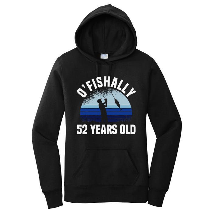 Ofishally 52 Years Old Fisherman 52nd Birthday Fishing Women's Pullover Hoodie