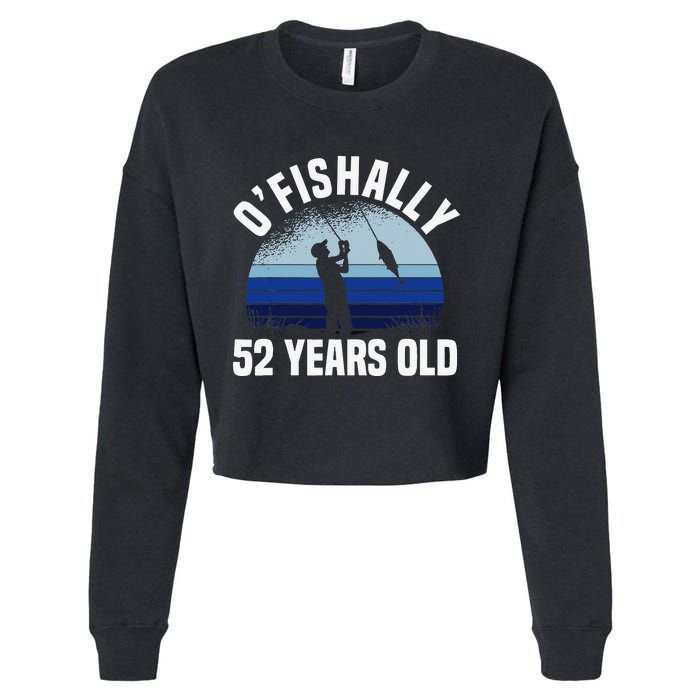 Ofishally 52 Years Old Fisherman 52nd Birthday Fishing Cropped Pullover Crew