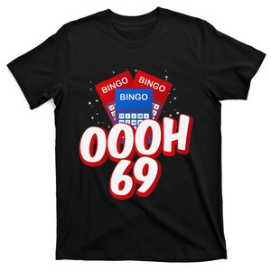 Ooooh 69 Bingo Game Player Funny Adult Humor Bingo Lover T-Shirt