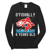 OFishally 6 Years Old Funny Birthday Fishing Tall Long Sleeve T-Shirt