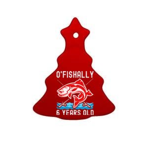 OFishally 6 Years Old Funny Birthday Fishing Ceramic Tree Ornament