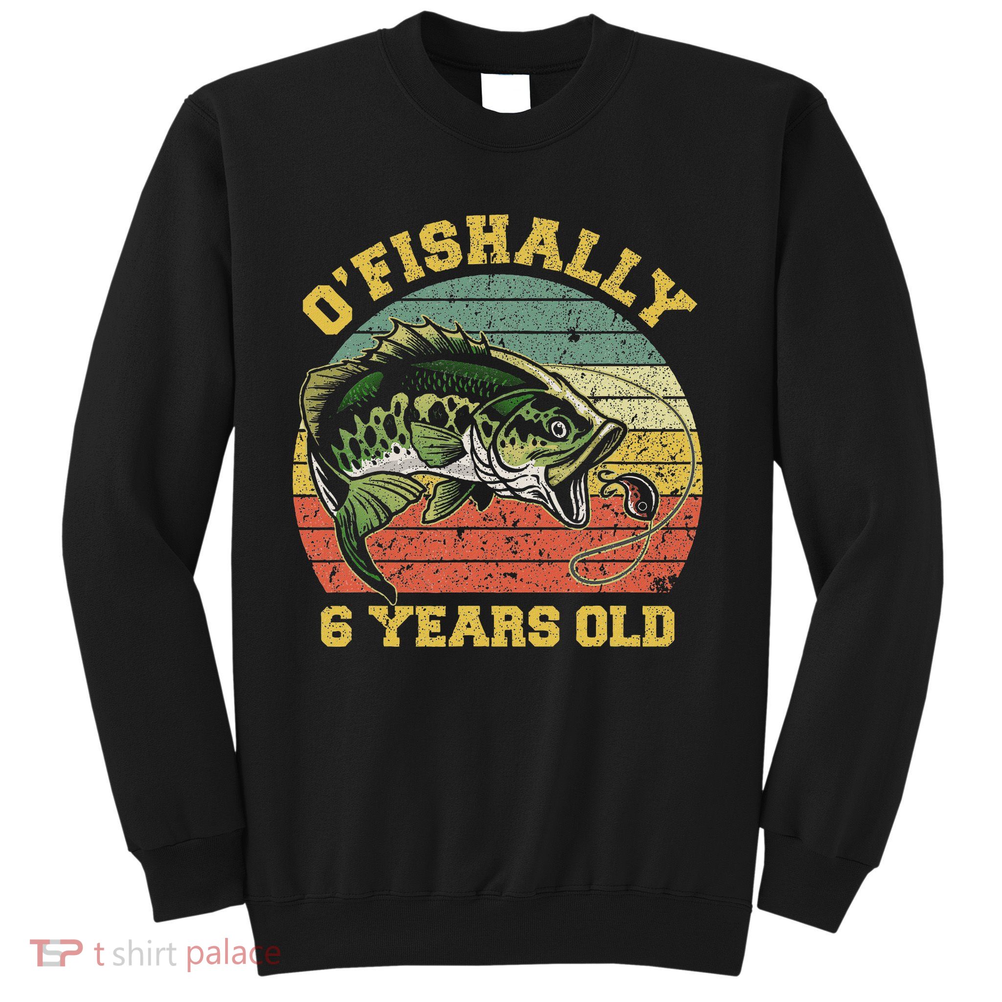 O'fishally 6 Years Old Fishing Birthday Theme Party 6th Sweatshirt