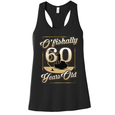 OFishally 60 Years Old 60th Birthday Fishing Gift Women's Racerback Tank