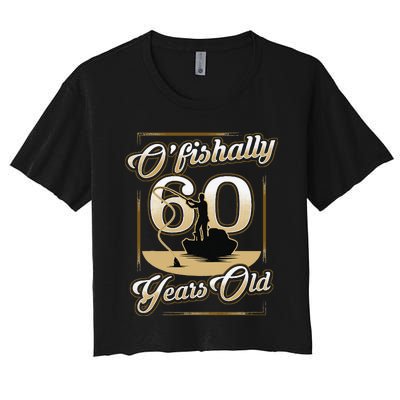 OFishally 60 Years Old 60th Birthday Fishing Gift Women's Crop Top Tee