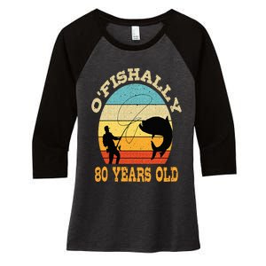 OFishally 80 Years Old Fishing Birthday Theme Party 80th Women's Tri-Blend 3/4-Sleeve Raglan Shirt