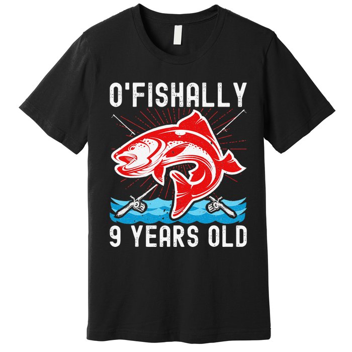 OFishally 9 Years Old Funny Birthday Fishing Premium T-Shirt