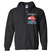 OFishally 9 Years Old Funny Birthday Fishing Full Zip Hoodie