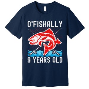 O'Fishally 9 Years Old Funny Birthday Fishing Premium T-Shirt