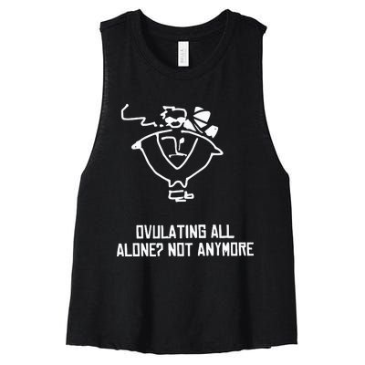 Ovulating All Alone Not Anymore Women's Racerback Cropped Tank