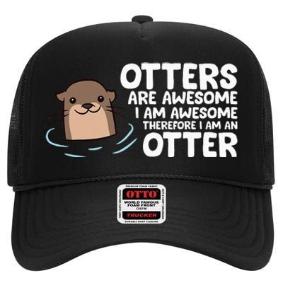 Otters Are Awesome IM Awesome Therefore I Am An Otter High Crown Mesh Back Trucker Hat