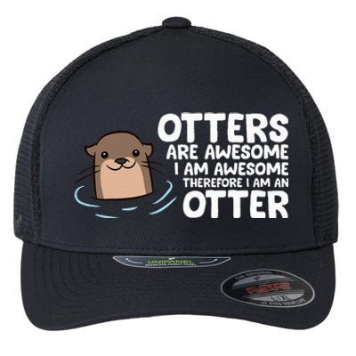 Otters Are Awesome IM Awesome Therefore I Am An Otter Flexfit Unipanel Trucker Cap