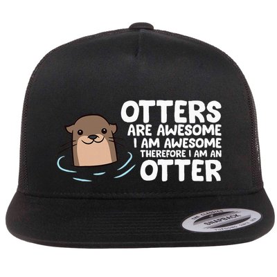 Otters Are Awesome IM Awesome Therefore I Am An Otter Flat Bill Trucker Hat