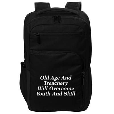 Old Age And Treachery Will Overcome And Skill Apparel Impact Tech Backpack