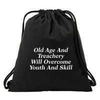 Old Age And Treachery Will Overcome And Skill Apparel Drawstring Bag