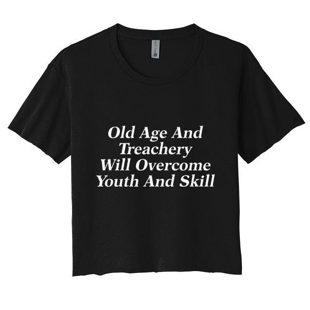 Old Age And Treachery Will Overcome And Skill Apparel Crop Top
