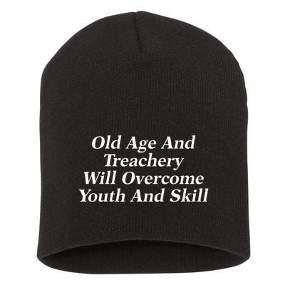 Old Age And Treachery Will Overcome And Skill Apparel Short Acrylic Beanie