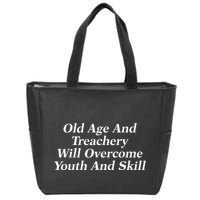 Old Age And Treachery Will Overcome And Skill Apparel Zip Tote Bag