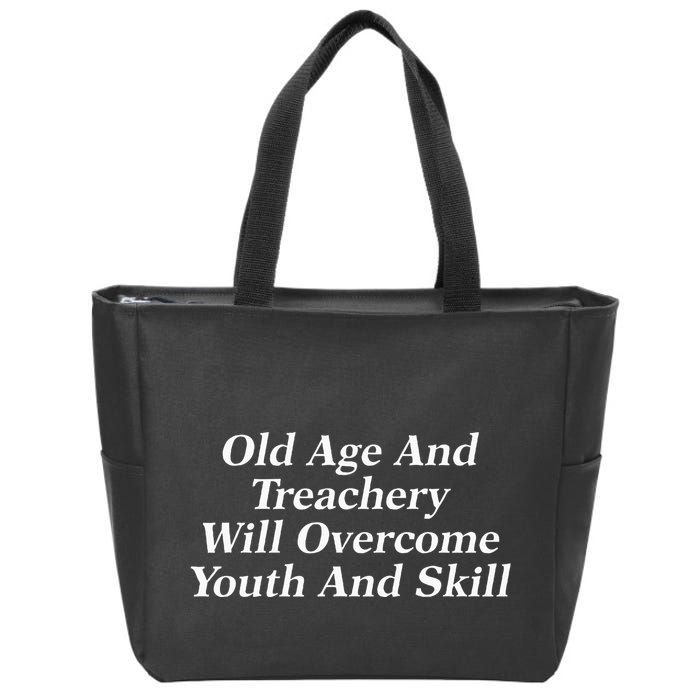 Old Age And Treachery Will Overcome And Skill Apparel Zip Tote Bag