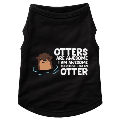 Otters Are Awesome IM Awesome Therefore I Am An Otter Doggie Tank