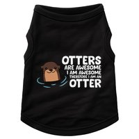 Otters Are Awesome IM Awesome Therefore I Am An Otter Doggie Tank
