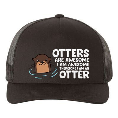 Otters Are Awesome IM Awesome Therefore I Am An Otter Yupoong Adult 5-Panel Trucker Hat