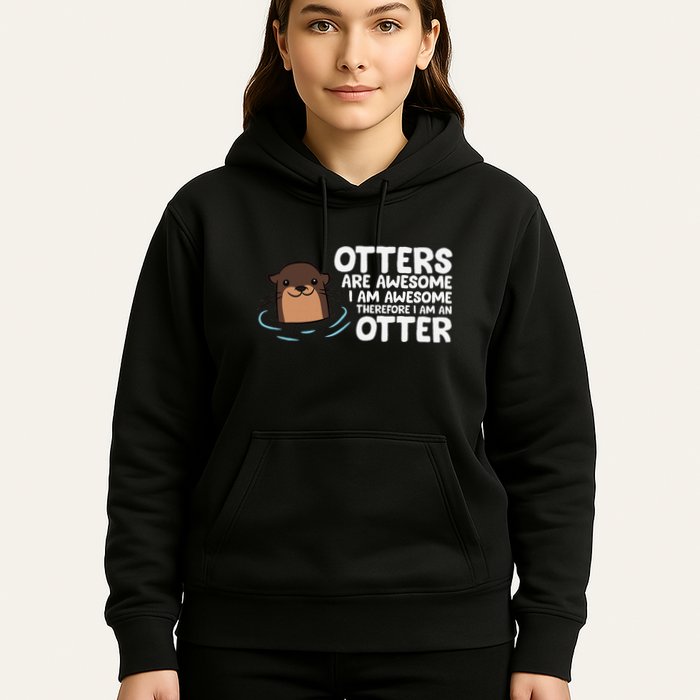 Otters Are Awesome IM Awesome Therefore I Am An Otter Hoodie