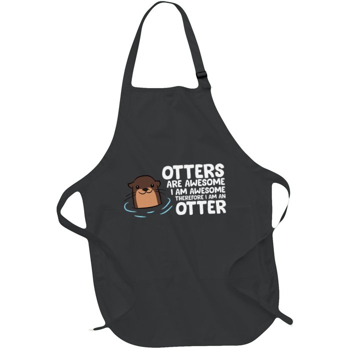 Otters Are Awesome IM Awesome Therefore I Am An Otter Apron